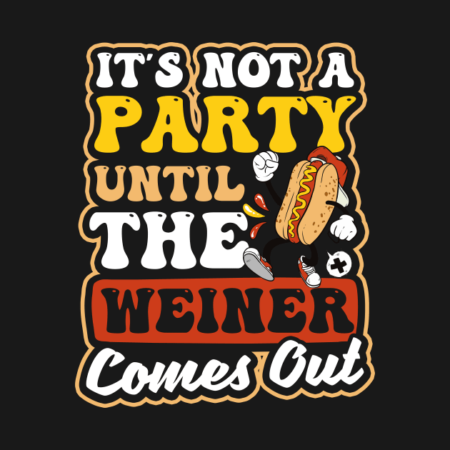 Hot Dog Lover Shirt | Not A Party Until Weiner Comes Out by Gawkclothing