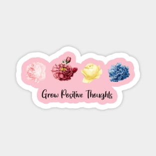 Grow Positive Thoughts flowers modern Magnet