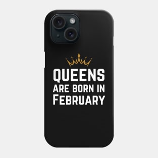 Queens Are Born In February Phone Case