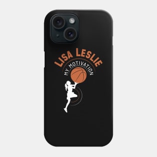 My Motivation - Lisa Leslie Phone Case