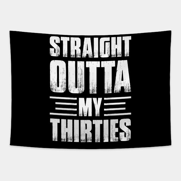 Straight Outta My Thirties Birthday Tapestry by busines_night