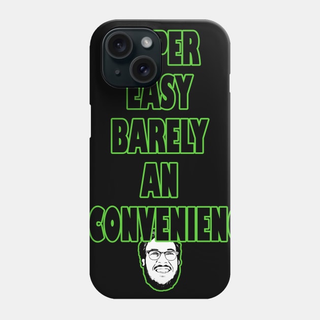 Super Easy Barely an inconvenience Phone Case by Azerod