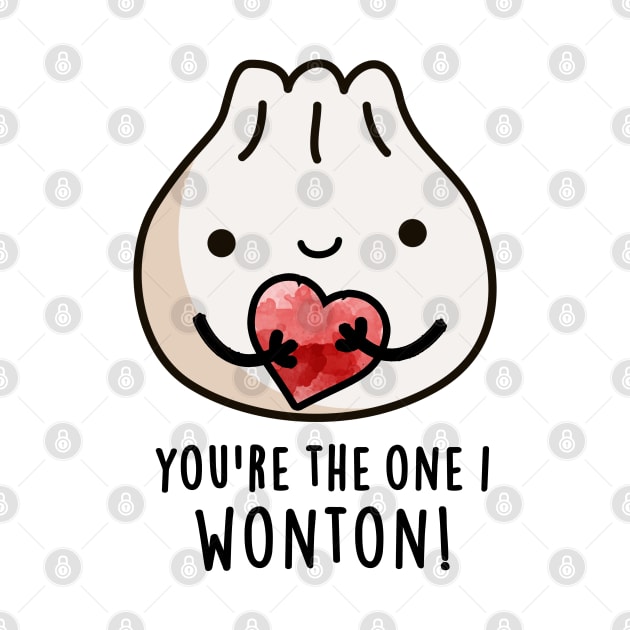 You're The One I Wonton Cute Food Dimsum Pun by punnybone