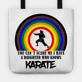 You Can`t Scare Me I Have A Daughter Who Knows Karate Tote