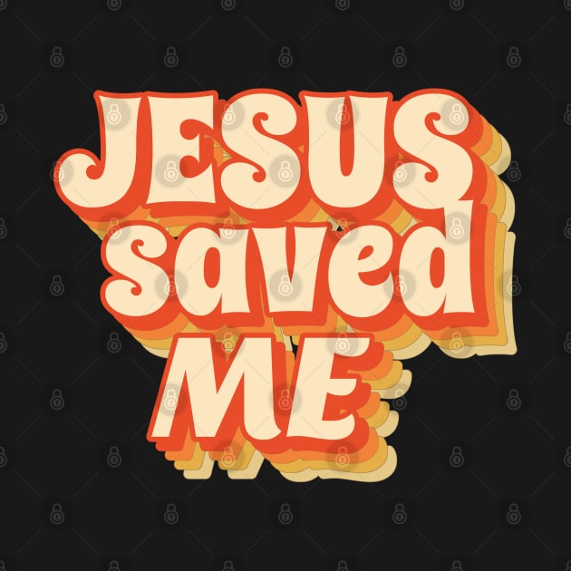 Jesus Saved Me - Retro vintage typo by divinoro trendy boutique
