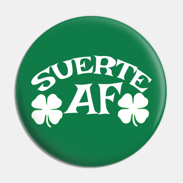 St. Patrick's Day "Suerte" Shirt for Latinos Pin by SaintandSinner