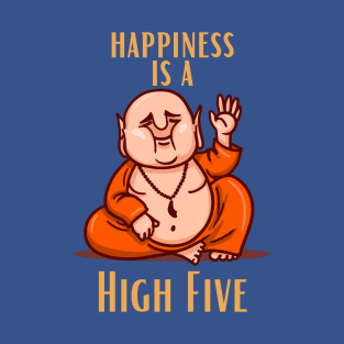 Happiness is a high five design for laughing buddha lovers T-Shirt