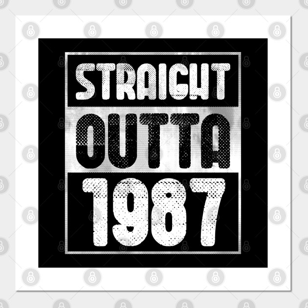 Straight Outta 1987 33 Year Old 33rd Birthday Gift Straight Outta 1987 33rd Birthday Poster E Stampa Artistica Teepublic It