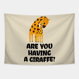 ARE YOU HAVING A GIRAFFE? Tapestry