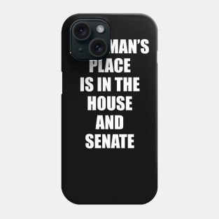 Feminist Gift A Woman's Place Phone Case