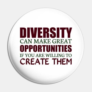 Diversity Can Make Great Opportunities Pin