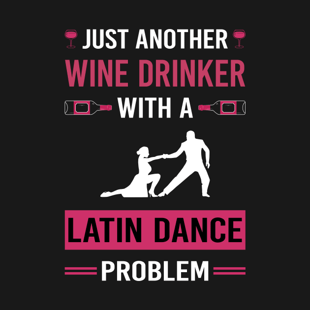 Wine Drinker Latin Dance Dancing Dancer by Good Day