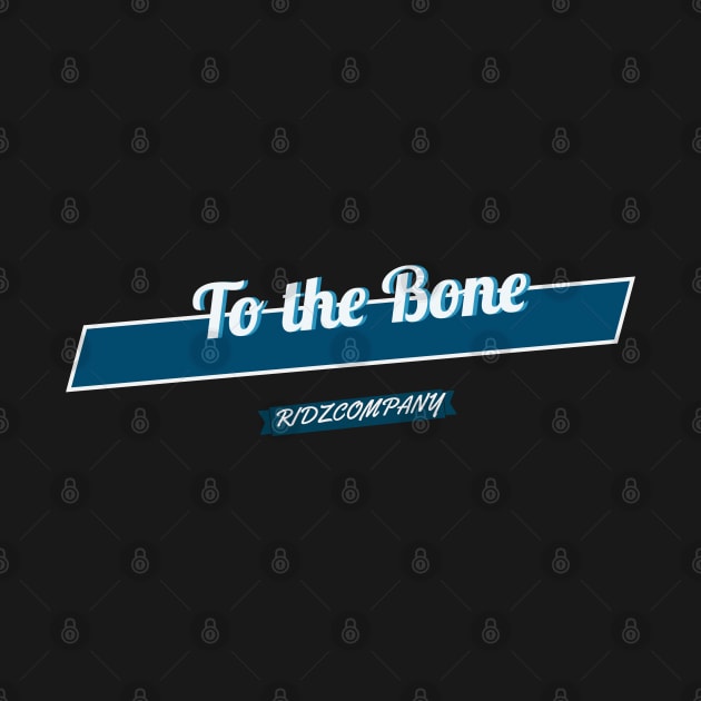 To the bone by Ridzdesign