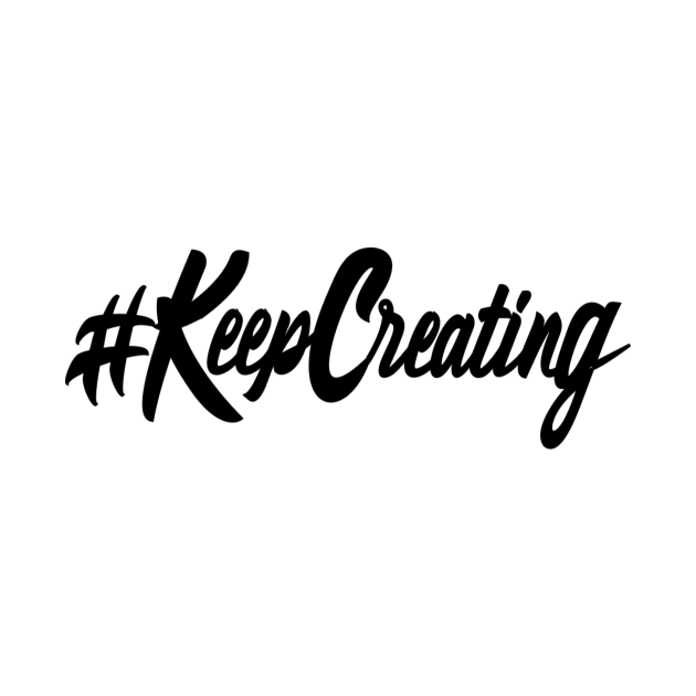 Hashtag Keep Creating by NadineO.