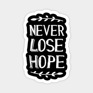 Never Lose Hope Of Positive Inspirational Quote Magnet