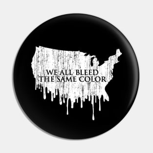 We All Bleed The Same Color Pin