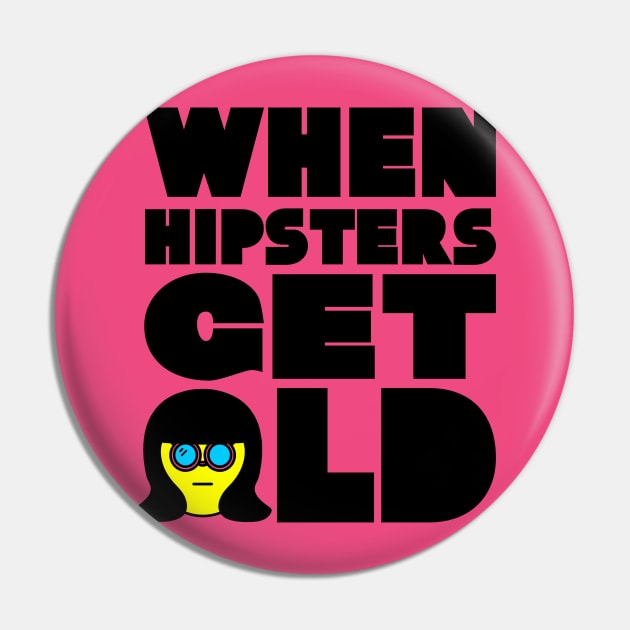 WHEN HIPSTERS GET OLD BIRTHDAY GIFT SHIRT ladys Pin by KAOZ