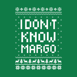 I Dont Know Margo T-Shirt