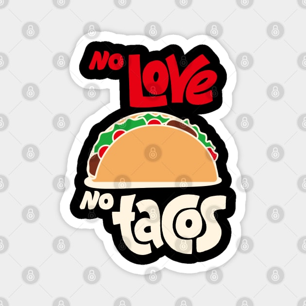 No Love No Tacos Magnet by Rundown