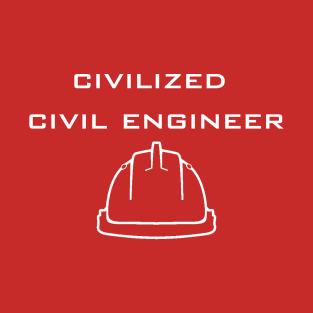 Civilized civil engineer T-Shirt