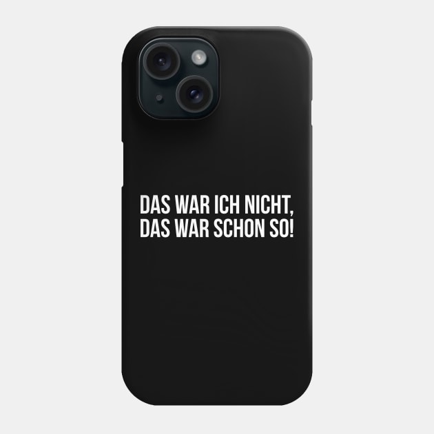 DAS WAR ICH NICHT, DAS WAR SCHON SO! funny saying lustige Sprüche Phone Case by star trek fanart and more