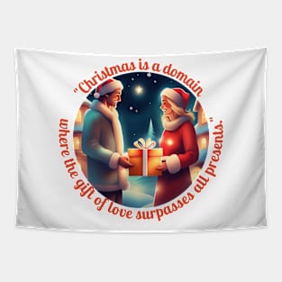 "Christmas Is A Domain Where The Gift Of Love Surpasses All Presents." Tapestry