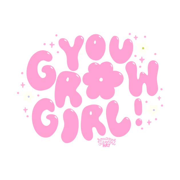 you grow girl by Roxanne Stewart Art