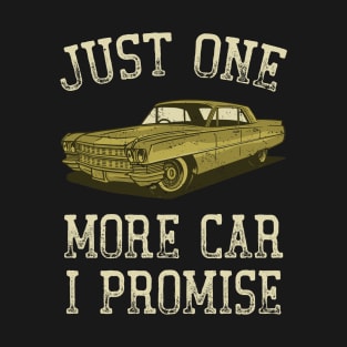 Just One More Car I Promise Funny Car Lover Mechanics T-Shirt