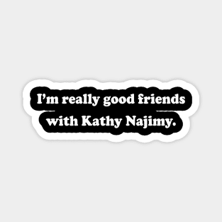 My BFF Kathy Najimy Magnet