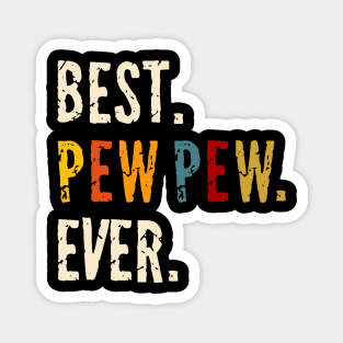 Best pew pew ever Magnet