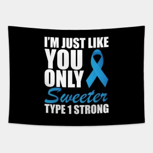 Juvenile Diabetic - I'm just like you only sweeter type 1 strong Tapestry