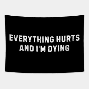 Everything Hurts And I'm Dying Vintage Tapestry