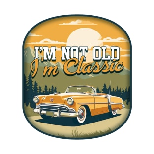 Timeless Elegance: I'm Not Old, I'm Classic T-Shirt