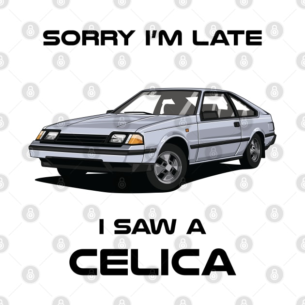 Sorry I'm Late Toyota Celica MK3 Classic Car Sweater Sweatshirt by DriveTheClassics