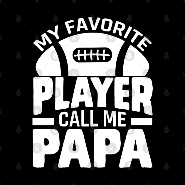 My Favorite Player Call Me Papa - Rugby football by busines_night