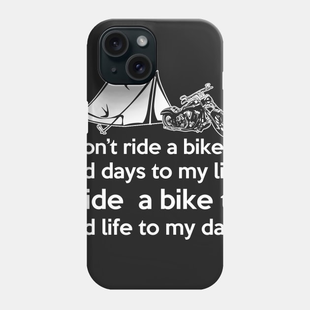 I don't ride a bike to add days to my life. I ride a bike add life to my days! Phone Case by skstring