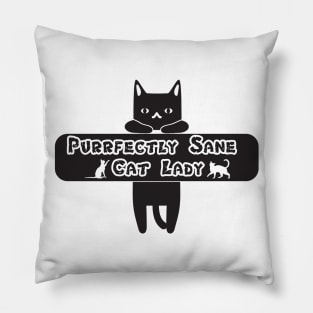 Purrfectly Sane Cat Lady Pillow