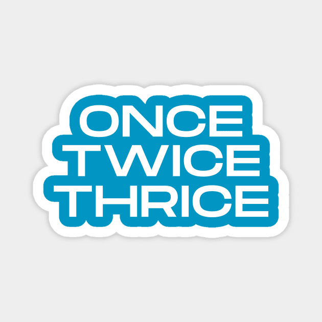 Once Twice Thrice Magnet by C-Dogg