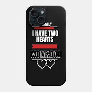 FAMILY I HAVE TWO HEARTS MOM AND DAD Phone Case