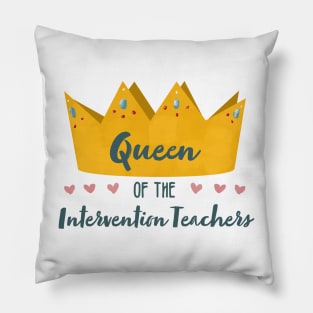 Queen of the Intervention Teachers Pillow