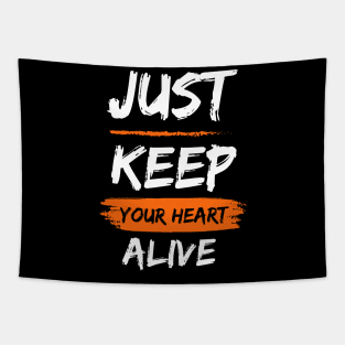 Just keep your heart alive Tapestry