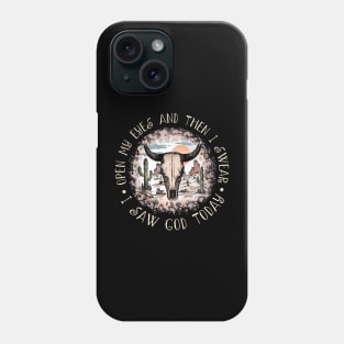 Open My Eyes And Then I Swear I Saw God Today Mountains Bull-Skull Desert Phone Case