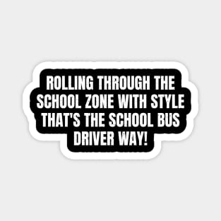 that's the School Bus Driver way! Magnet