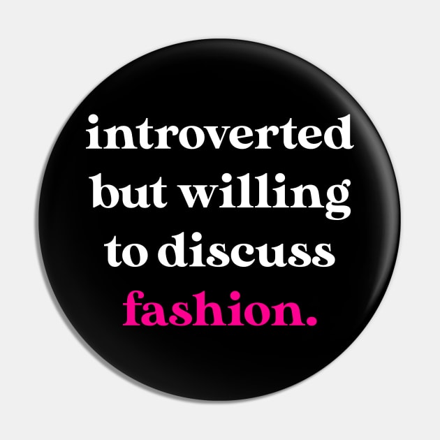 Introverted But Willing to Discuss Fashion Pin by jverdi28