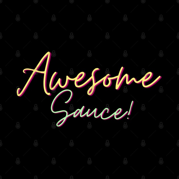 Awesome sauce! by Random Prints