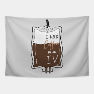 I need coffee in an IV Tapestry