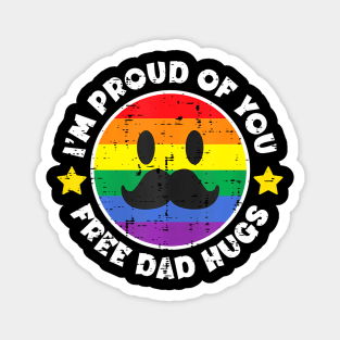 Proud Of You Free Dad Hugs  Gay Pride Ally LGBTQ Men Magnet