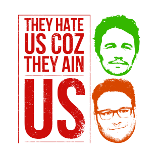 They hate us coz they ain us T-Shirt