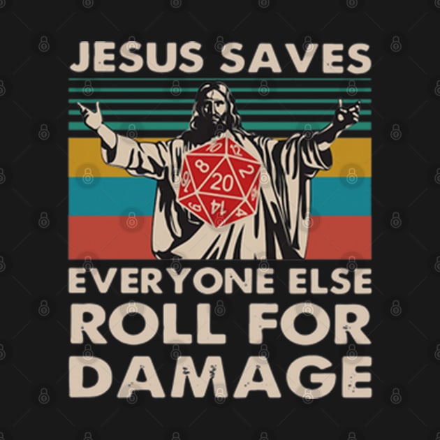 Jesus Saves Everyone Else Roll For Damage shirt by Dodgefashion