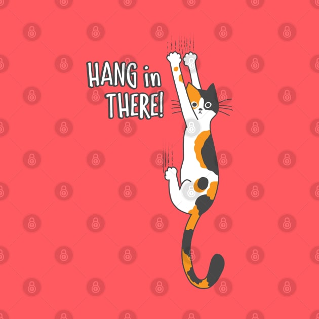 Funny Calico Cat Hang in There! by Coffee Squirrel